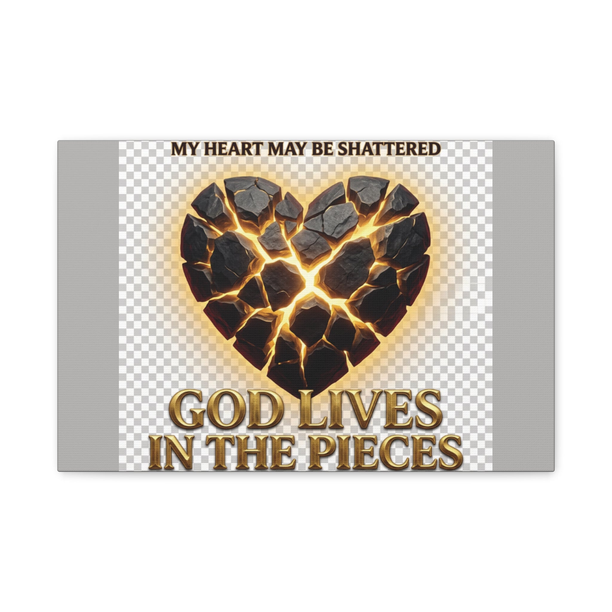 Canvas Wall Art — "My Heart May Be Shattered, God Lives in the Pieces" Inspirational Christian Decor