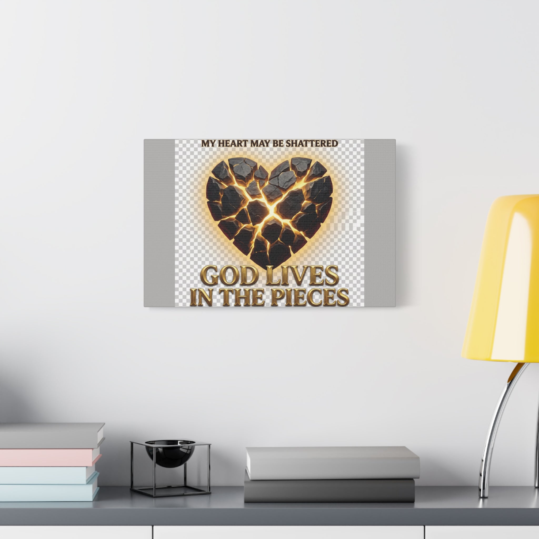 Canvas Wall Art — "My Heart May Be Shattered, God Lives in the Pieces" Inspirational Christian Decor