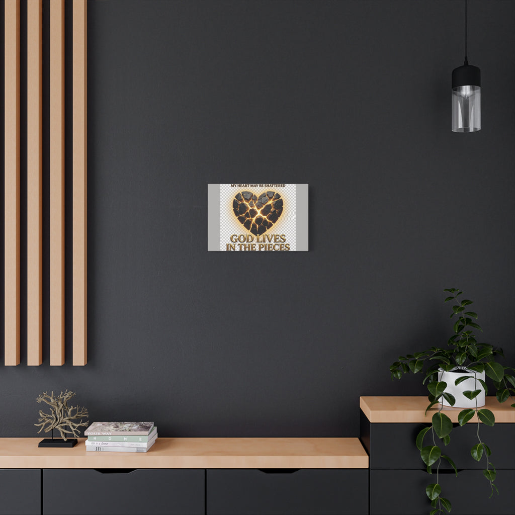 Canvas Wall Art — "My Heart May Be Shattered, God Lives in the Pieces" Inspirational Christian Decor