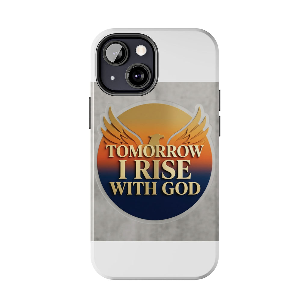 Tough Phone Case — "Tomorrow I Rise With God" Inspirational Christian Phone Cover