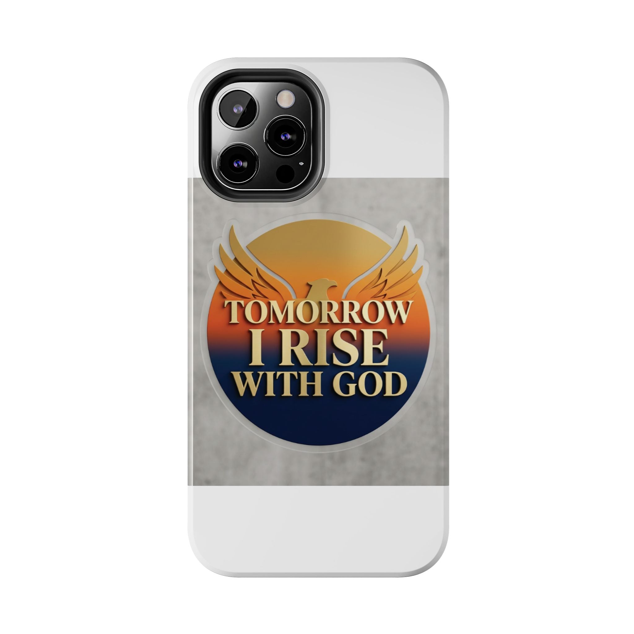Tough Phone Case — "Tomorrow I Rise With God" Inspirational Christian Phone Cover