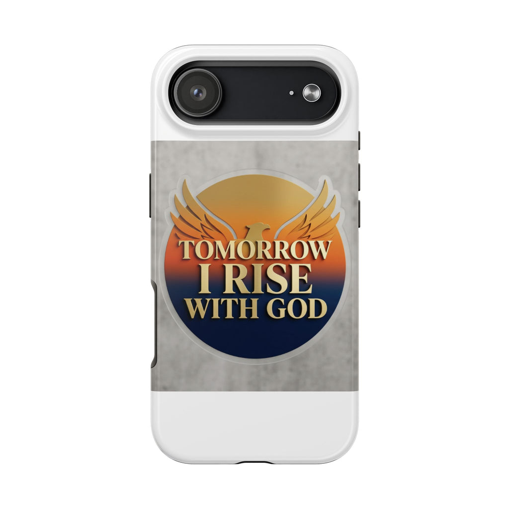 Tough Phone Case — "Tomorrow I Rise With God" Inspirational Christian Phone Cover