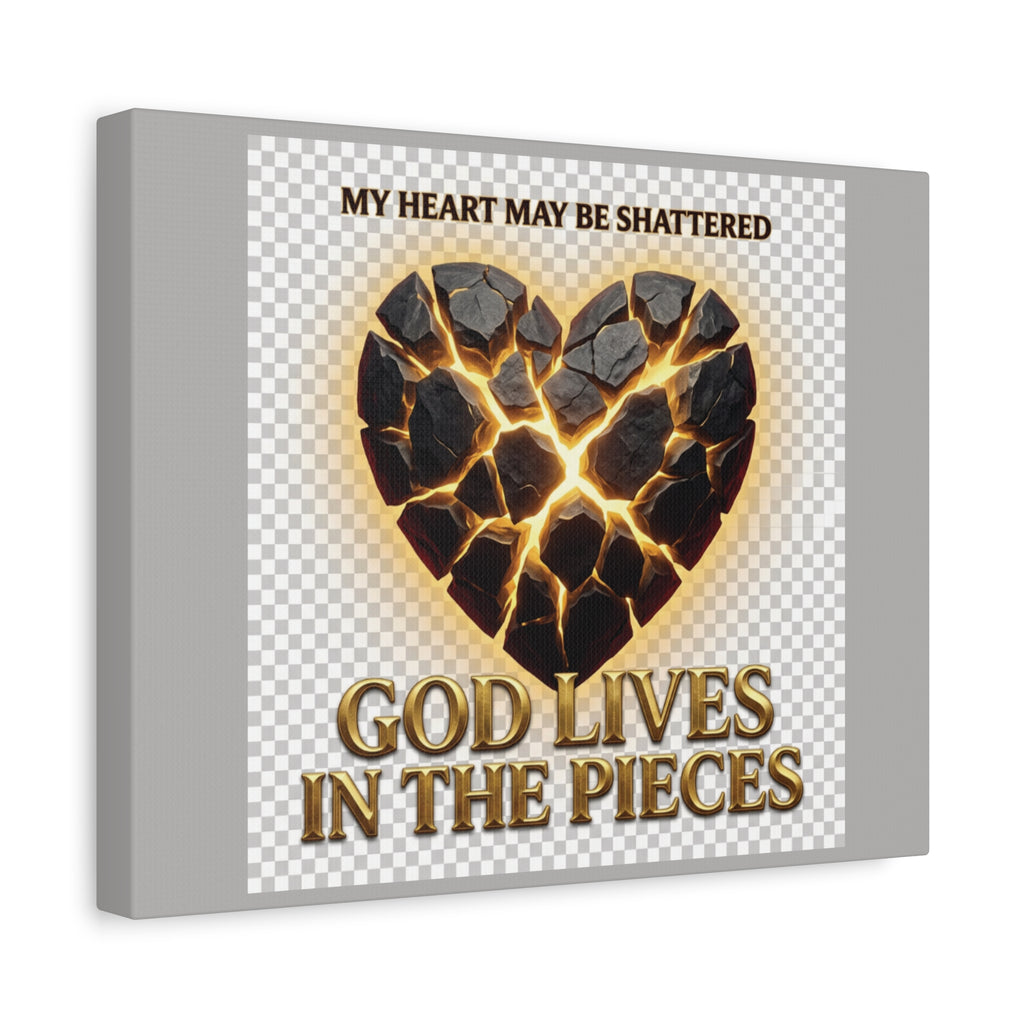 Canvas Wall Art — "My Heart May Be Shattered, God Lives in the Pieces" Inspirational Christian Decor