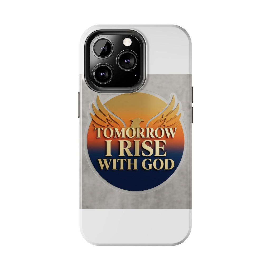 Tough Phone Case — "Tomorrow I Rise With God" Inspirational Christian Phone Cover