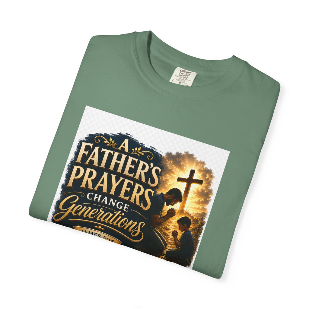 Father's Prayers Change Generations T-Shirt