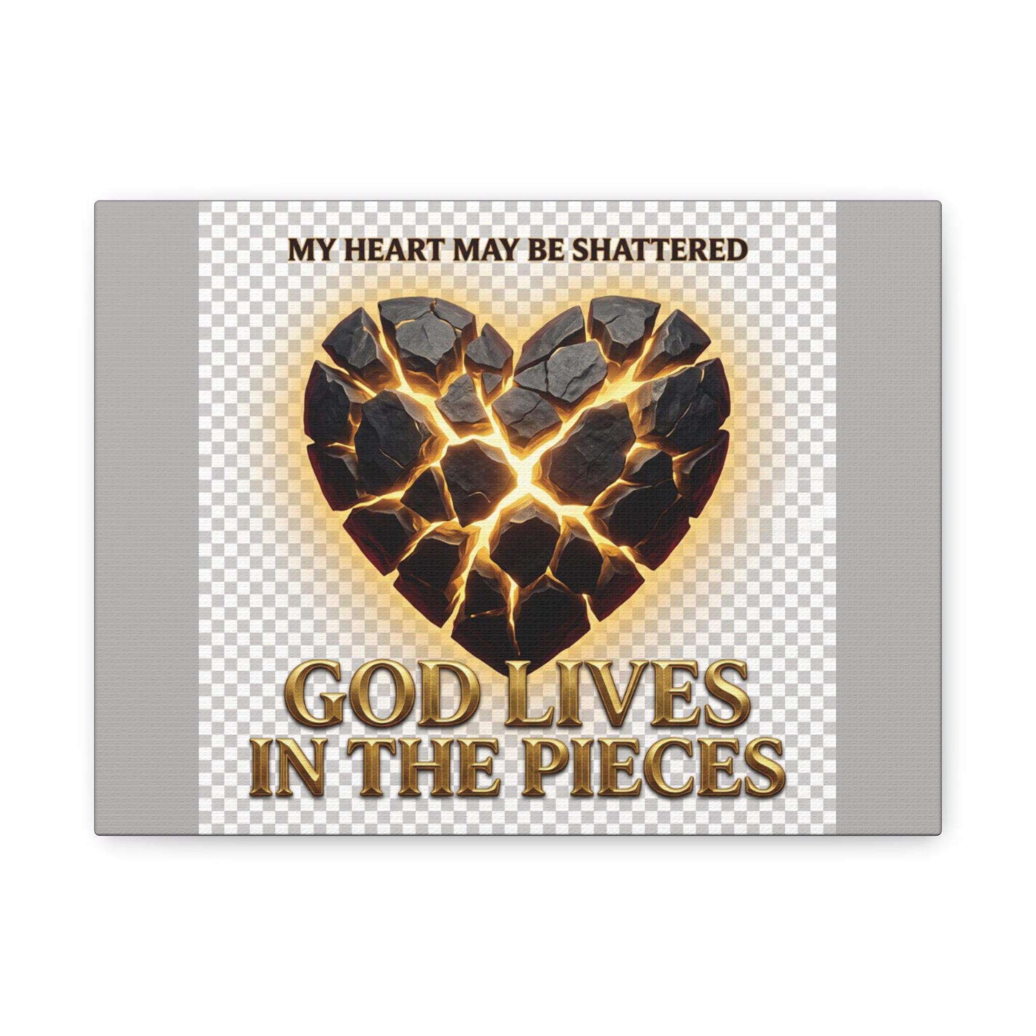 Canvas Wall Art — "My Heart May Be Shattered, God Lives in the Pieces" Inspirational Christian Decor