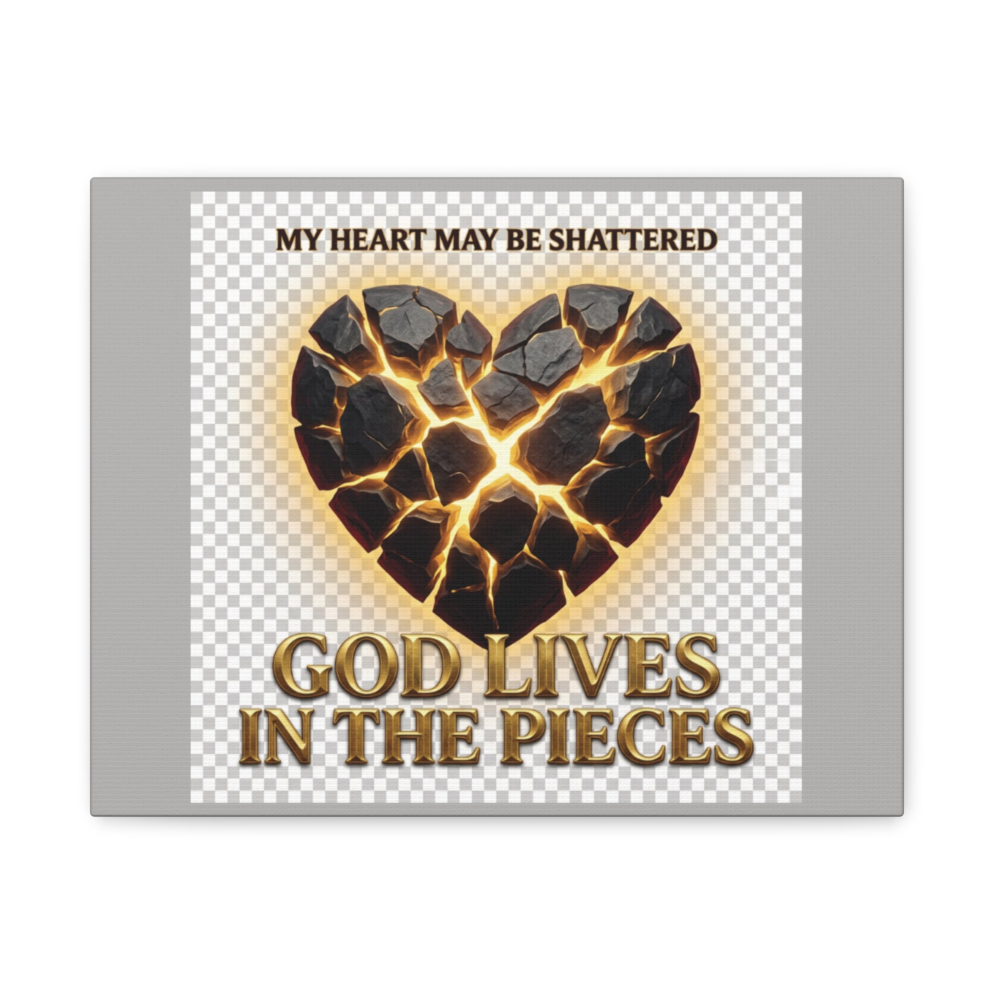 Canvas Wall Art — "My Heart May Be Shattered, God Lives in the Pieces" Inspirational Christian Decor