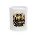 Jesus Is Coming Ceramic Mug — Faith Coffee Cup (11oz & 15oz)