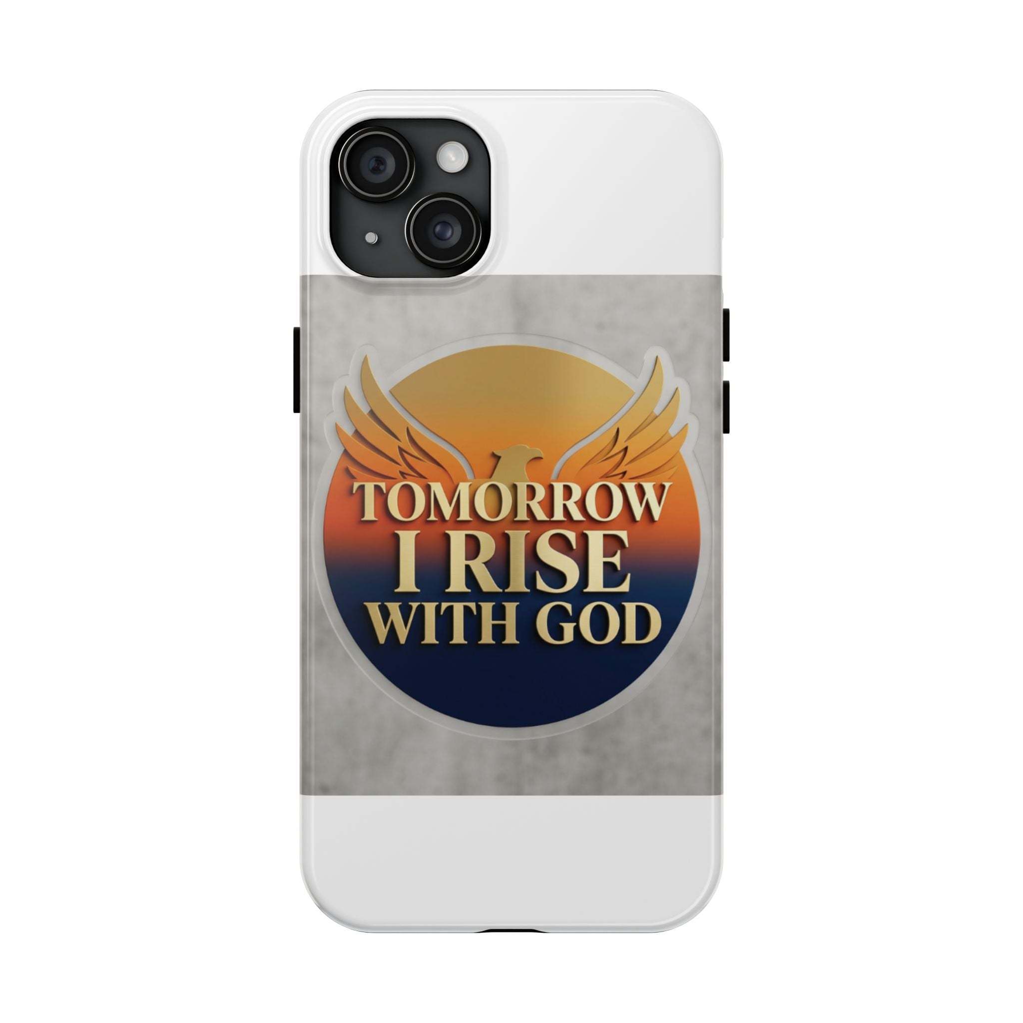 Tough Phone Case — "Tomorrow I Rise With God" Inspirational Christian Phone Cover