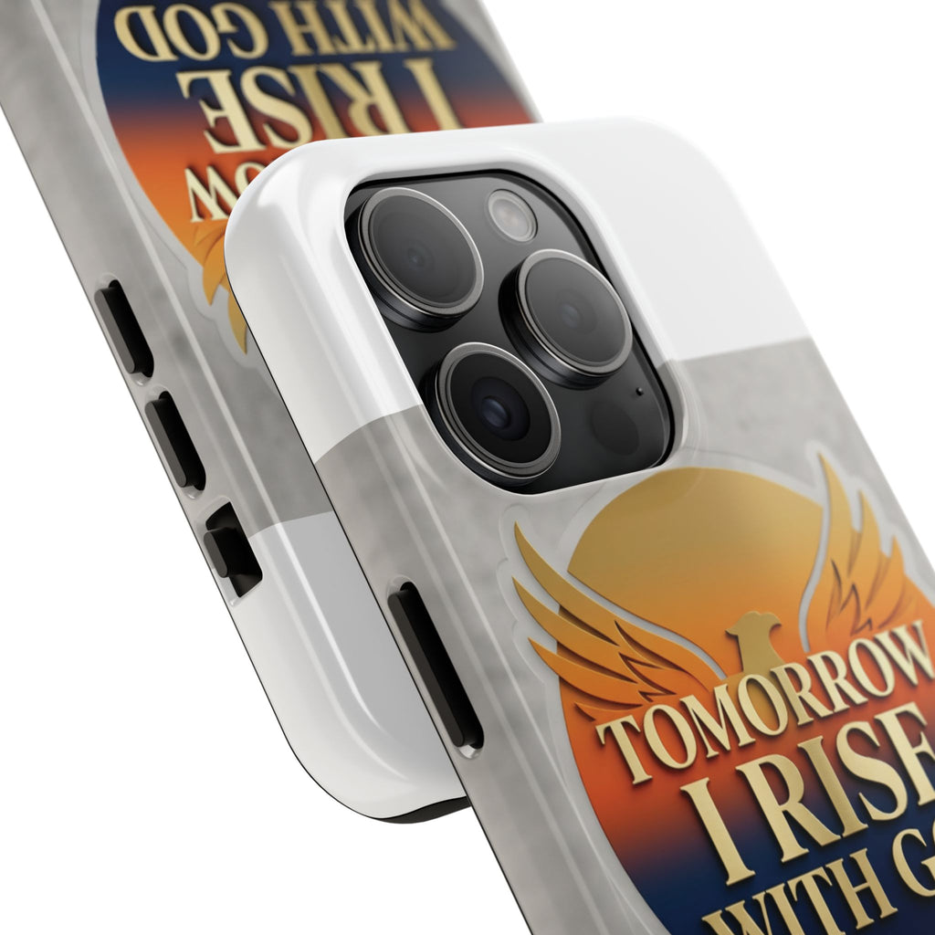 Tough Phone Case — "Tomorrow I Rise With God" Inspirational Christian Phone Cover