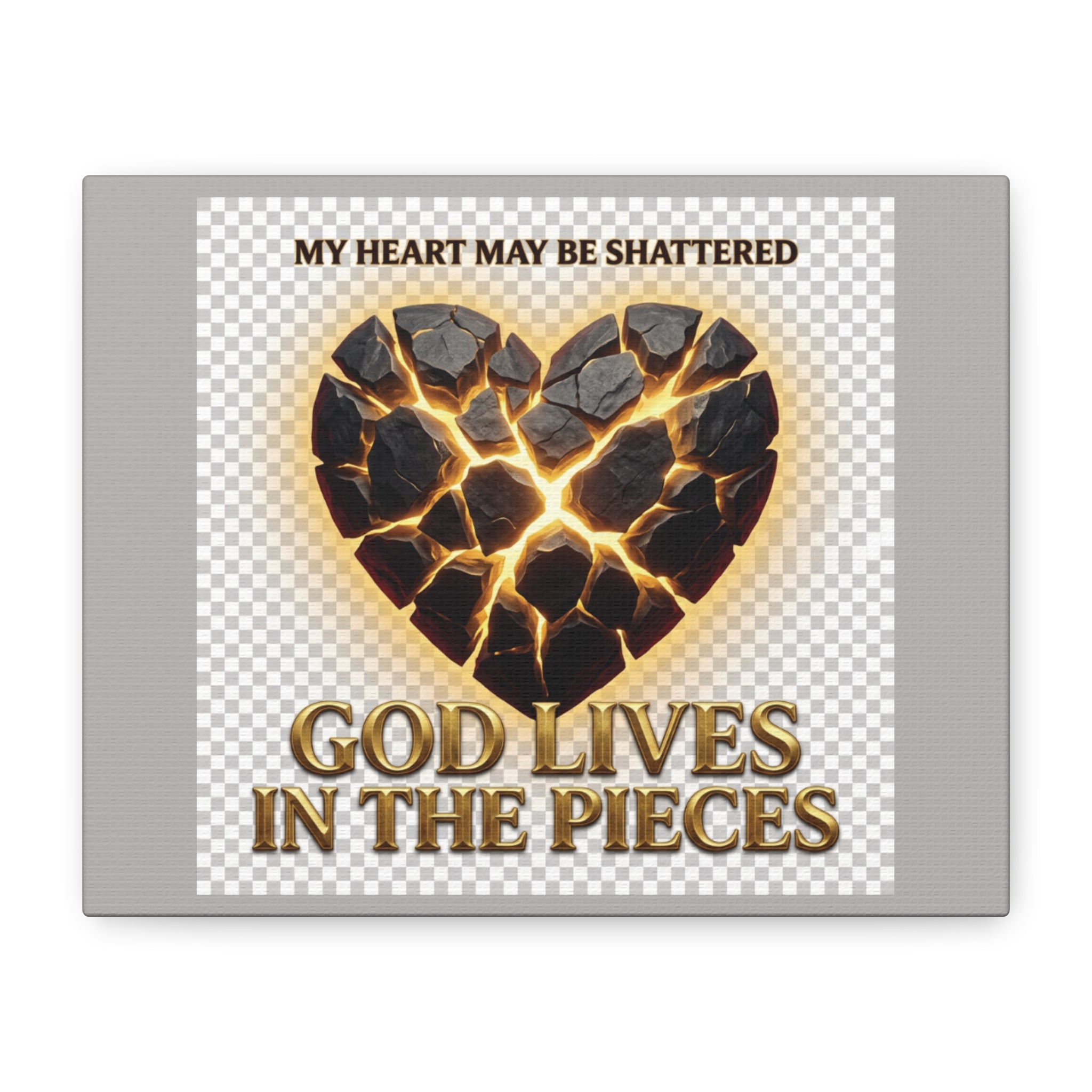 Canvas Wall Art — "My Heart May Be Shattered, God Lives in the Pieces" Inspirational Christian Decor