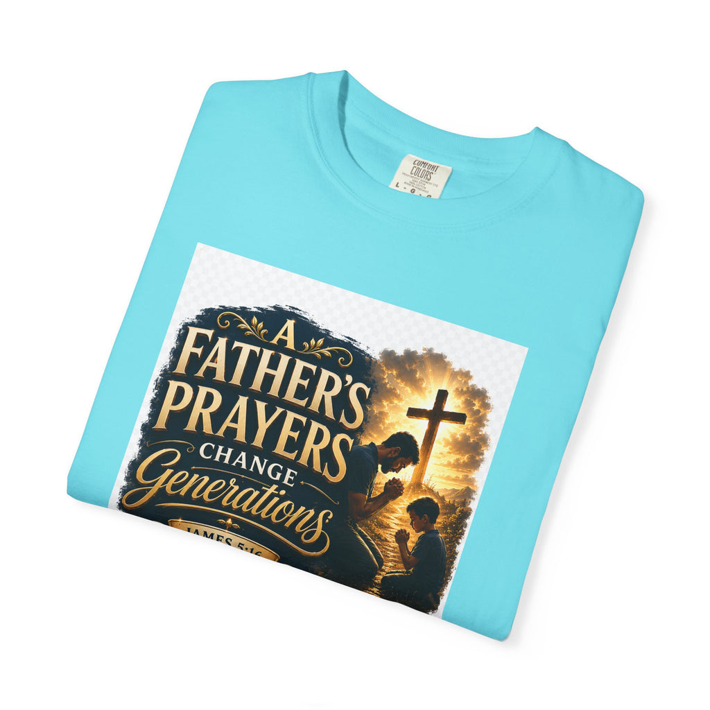 Father's Prayers Change Generations T-Shirt