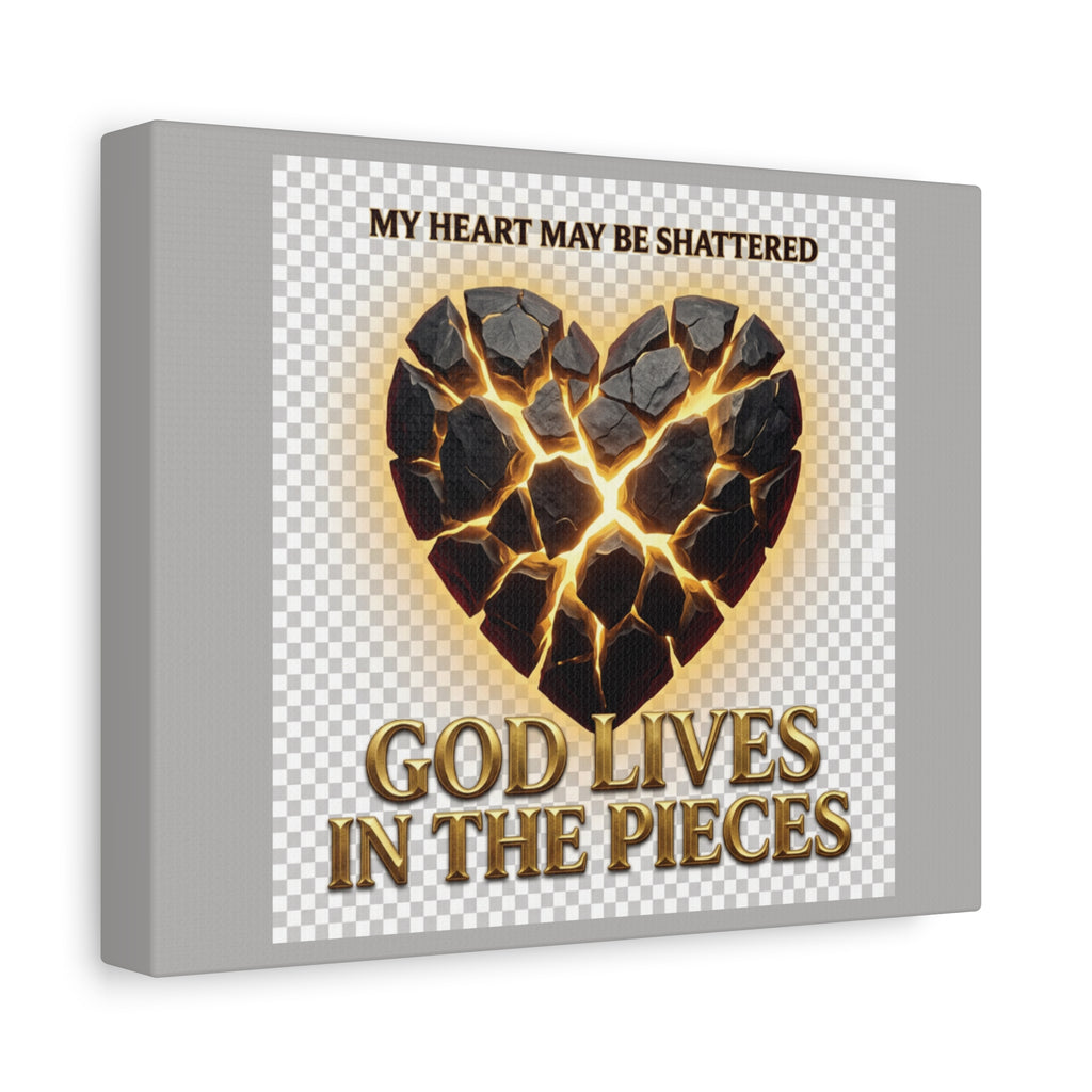 Canvas Wall Art — "My Heart May Be Shattered, God Lives in the Pieces" Inspirational Christian Decor