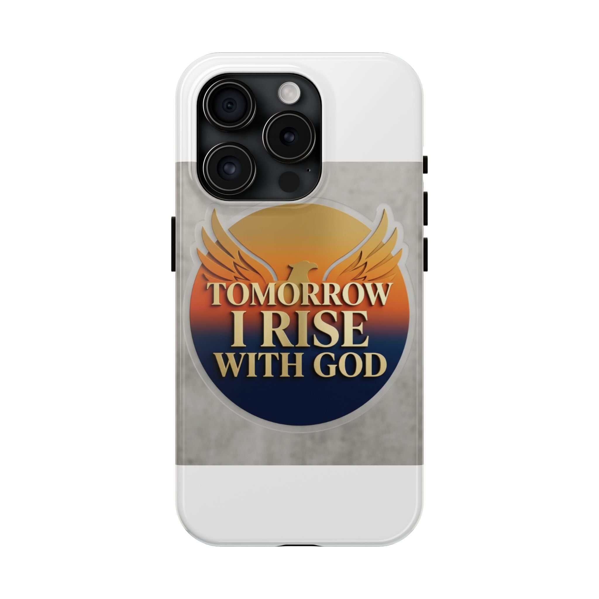 Tough Phone Case — "Tomorrow I Rise With God" Inspirational Christian Phone Cover