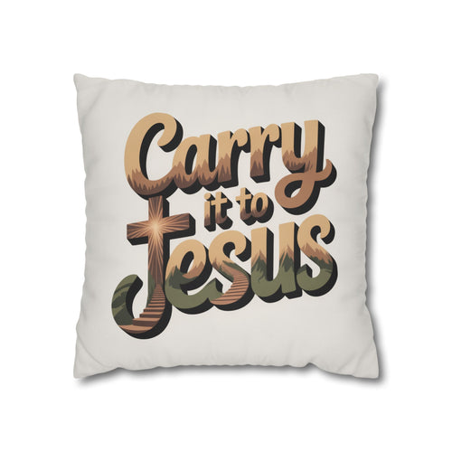 Carry It to Jesus Pillowcase — Christian Inspirational Square Throw Pillow Cover