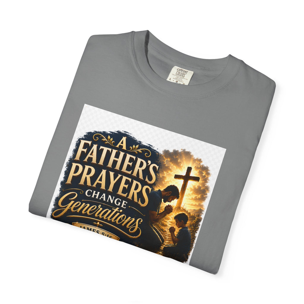Father's Prayers Change Generations T-Shirt