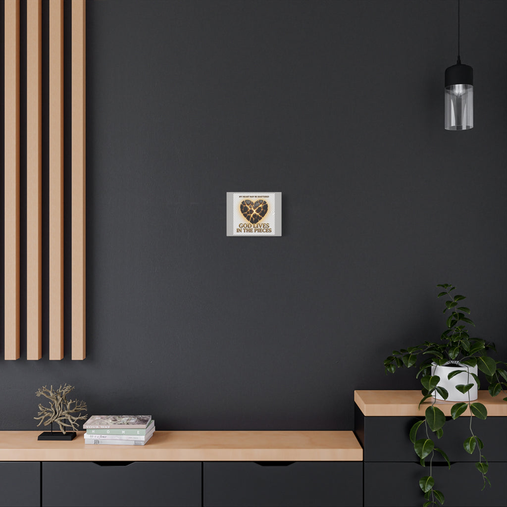 Canvas Wall Art — "My Heart May Be Shattered, God Lives in the Pieces" Inspirational Christian Decor