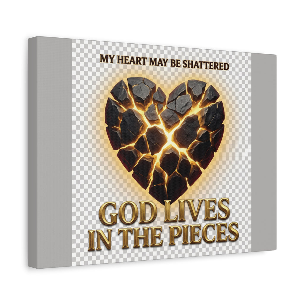 Canvas Wall Art — "My Heart May Be Shattered, God Lives in the Pieces" Inspirational Christian Decor