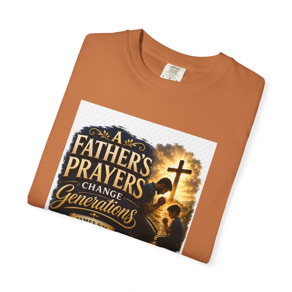 Father's Prayers Change Generations T-Shirt