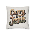 Carry It to Jesus Pillowcase — Christian Inspirational Square Throw Pillow Cover