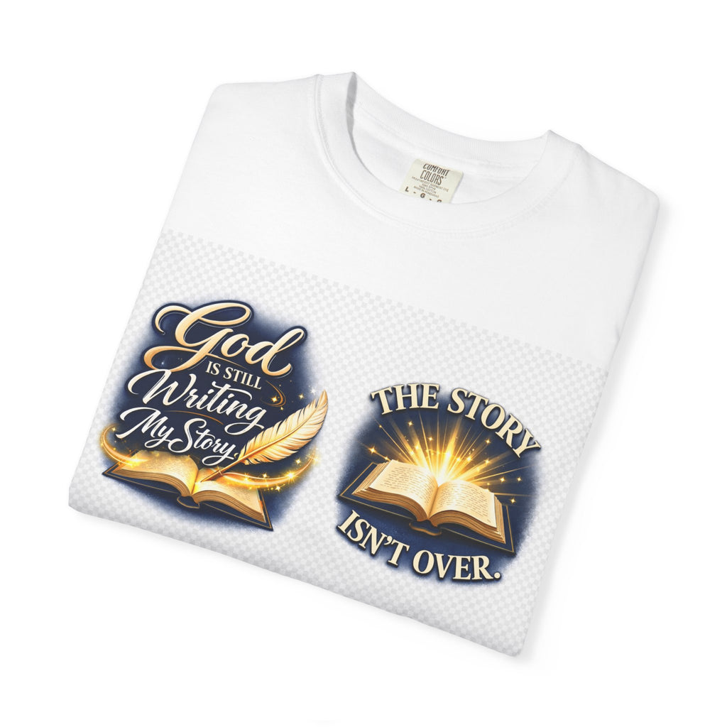 Inspirational Bible T-Shirt — "God Is Still Writing My Story" Faith Tee