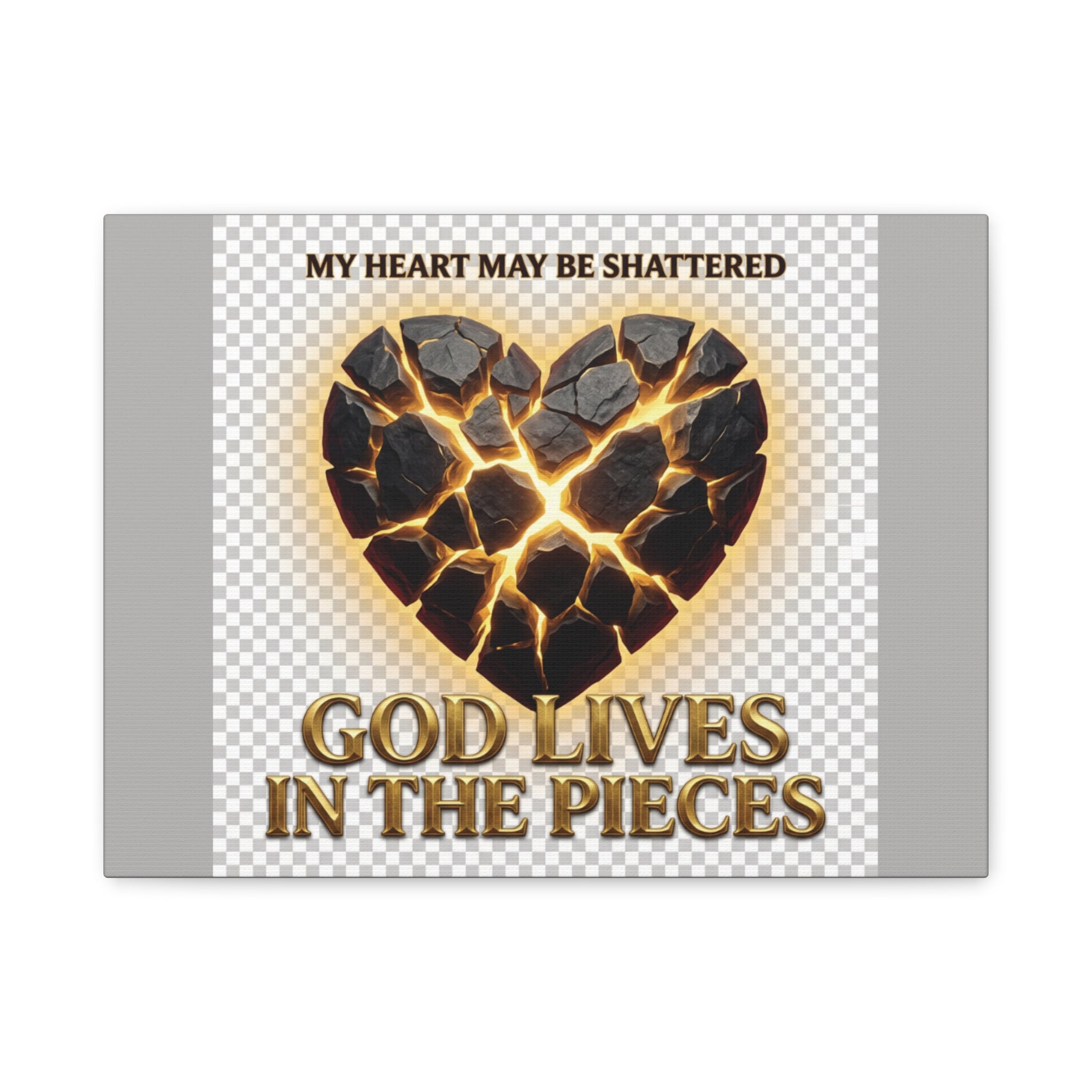 Canvas Wall Art — "My Heart May Be Shattered, God Lives in the Pieces" Inspirational Christian Decor