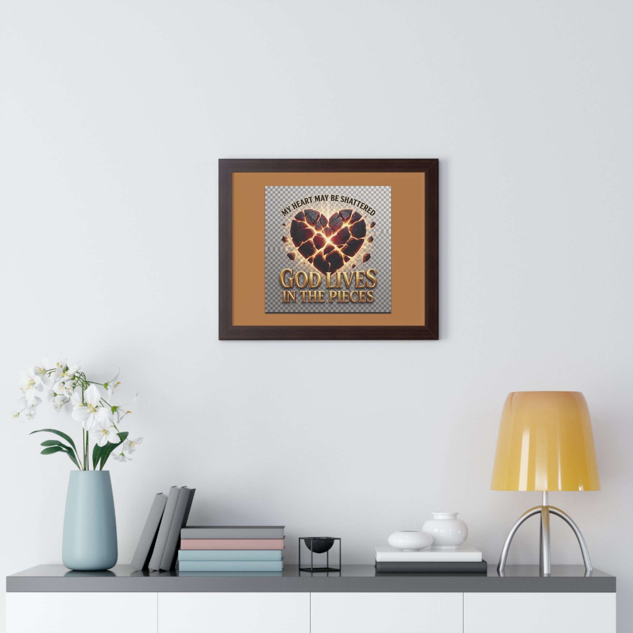 Framed Poster — "My Heart May Be Shattered, God Lives in the Pieces" Inspirational Wall Art
