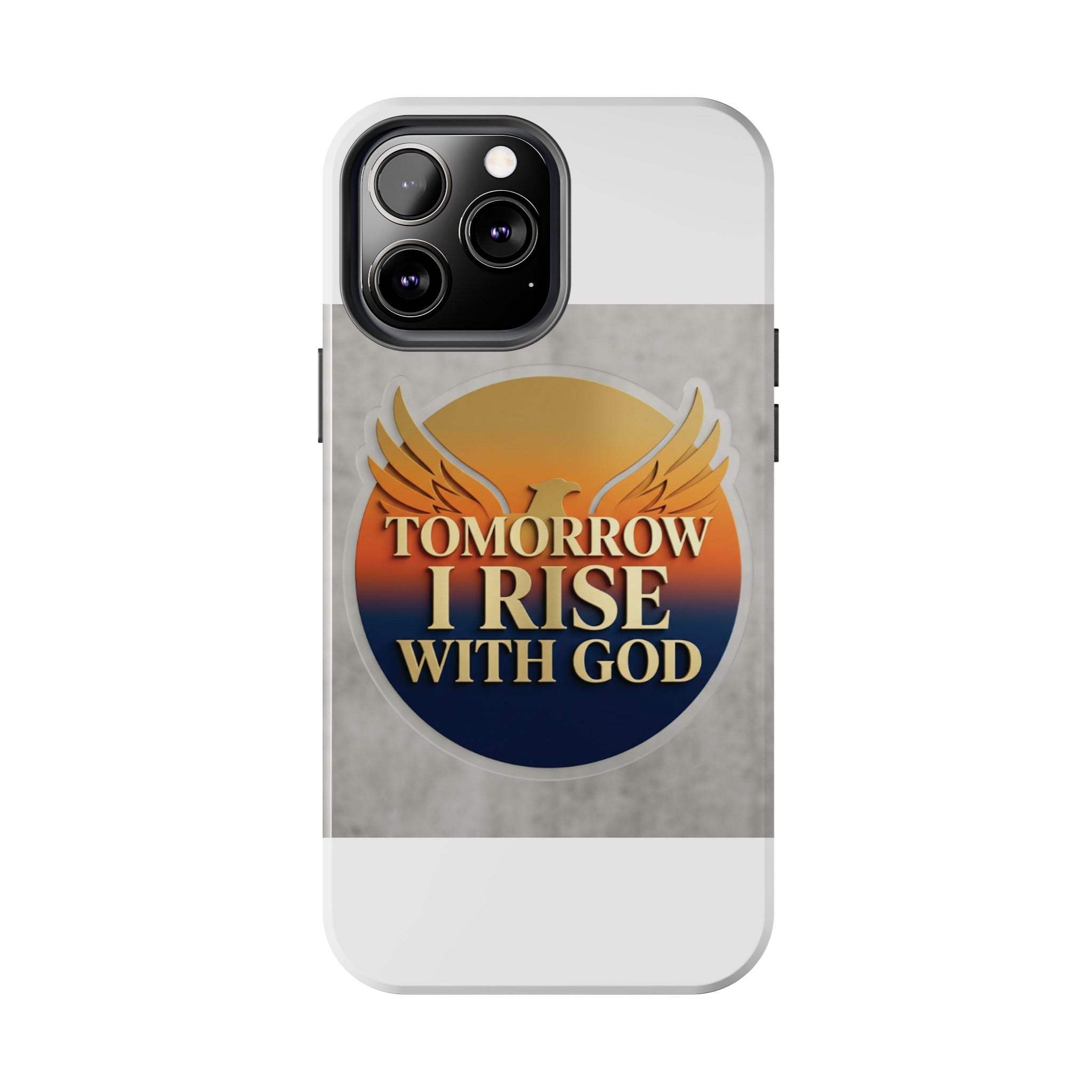 Tough Phone Case — "Tomorrow I Rise With God" Inspirational Christian Phone Cover